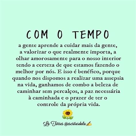 Com O Tempo A Gente Aprende - Com o tempo a gente aprende a cuidar mais da gente... - Simplesmente ...