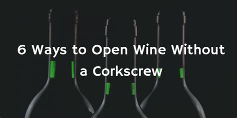 how to open a bottle of wine without a cork