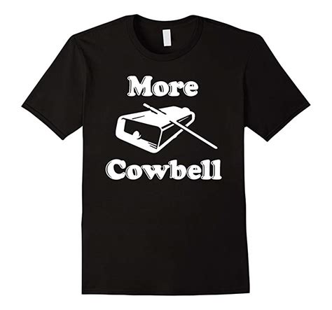 We Need More Cowbell Funny T-Shirt-CL – Colamaga