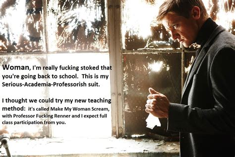 Woman, This Is Jeremy Fucking Renner Talking. — Oof, going after my ...