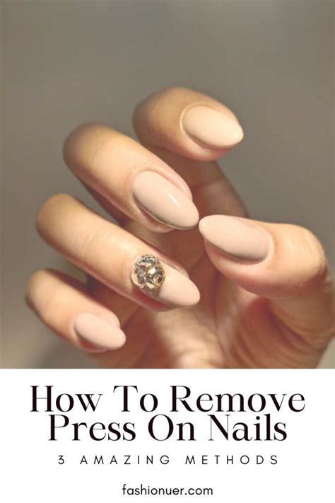 How To Remove Press On Nails - 3 Amazing Methods