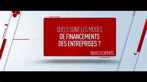news dexperts quels sont les modes de financements des entreprises