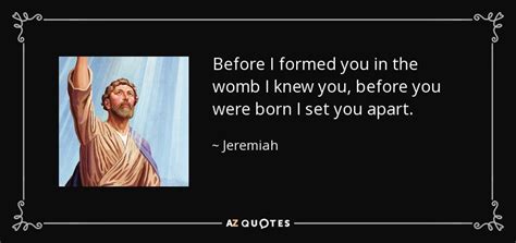 Jeremiah quote: Before I formed you in the womb I knew you...