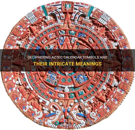 Deciphering Aztec Calendar Symbols And Their Intricate Meanings ...