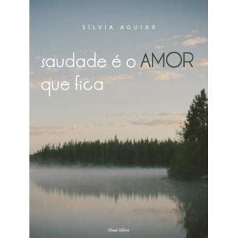 Saudade É Amor Que Fica