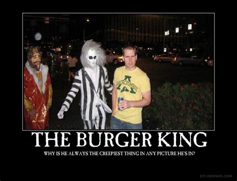 Creepy Burger King Demotivator by Freyad-Dryden on DeviantArt