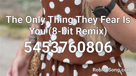 The Only Thing They Fear Is You (8-bit Remix) Roblox ID - Roblox music ...