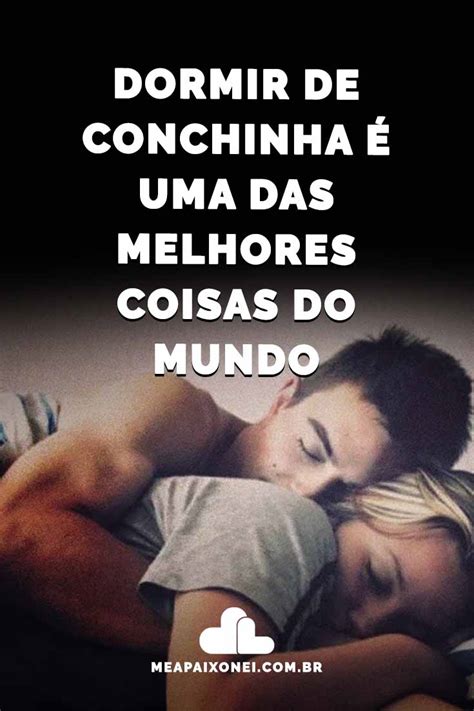 O Que É Dormir De Conchinha - Dormir de conchinha é uma das melhores coisas do mundo - Me Apaixonei