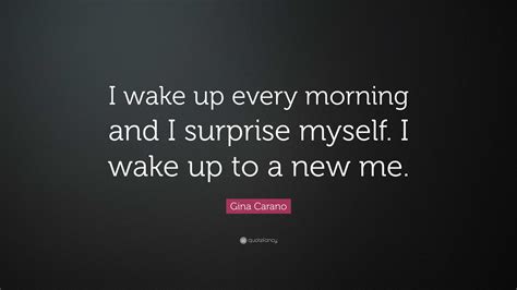 Gina Carano Quote: “I wake up every morning and I surprise myself. I ...