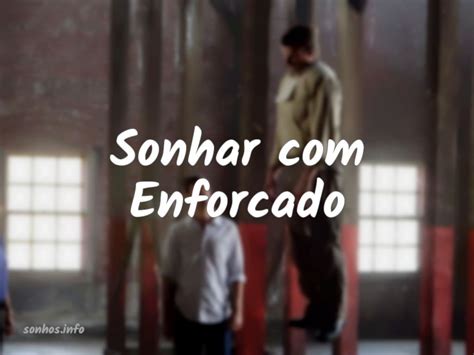Sonhar Que Esta Sendo Enforcado - Significados e cenários: sonhar com um enforcado