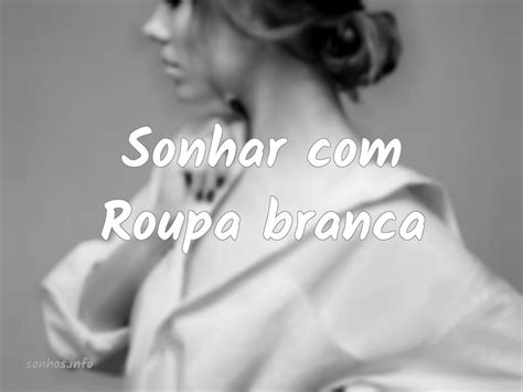 O Que Significa Sonhar Com Roupas Brancas - Significados e cenários de sonhar com roupa branca