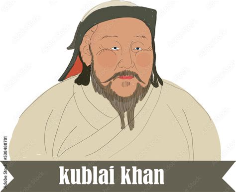 Kublai Khan was a Mongolian general and statesman who was the grandson ...