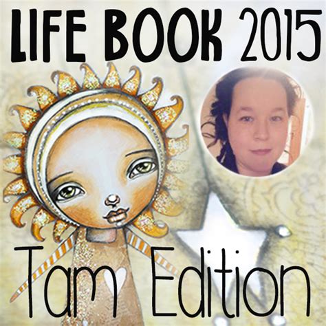 Life Book 2015 The Tam Edition - Willowing Arts