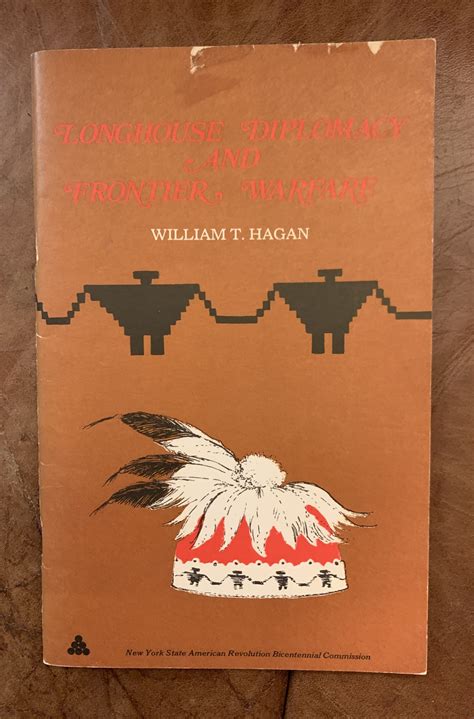 Longhouse Diplomacy And Frontier Warfare by William T. Hagan: Good+