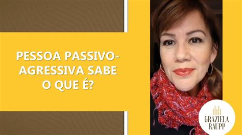 O Que Significa Pessoa Passiva - Pessoa Passivo-Agressivo, sabe o que é? - YouTube