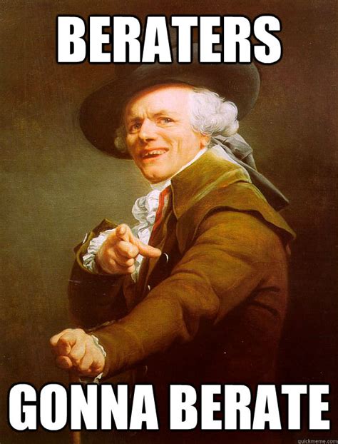 Beraters Gonna berate - Joseph Ducreux - quickmeme