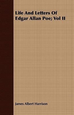 Life and Letters of Edgar Allan Poe (2) by James Albert Harrison ...