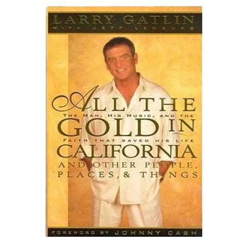 Larry Gatlin Book- All the Gold In California (Hard Cover) - Larry ...