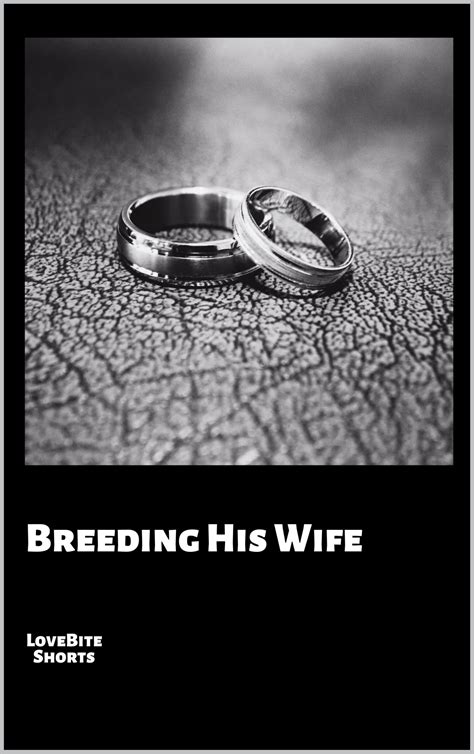 Breeding His Wife by Lovebite Shorts | Goodreads