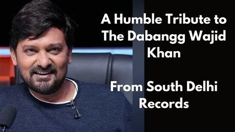 wajid khan tribute dabangg sajid wajid south delhi records