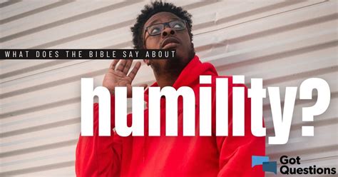 What does the Bible say about humility? | GotQuestions.org