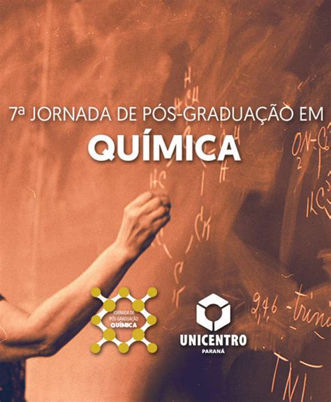 Pos Graduação Para Quimicos - VII Jornada de Pós-Graduação em Química | Unicentro
