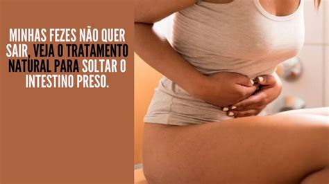 O Que Fazer Quando As Fezes Não Quer Sair - Minhas Fezes não quer sair, Veja o Tratamento Natural para soltar o ...