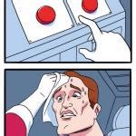 Choice button Meme Generator - Imgflip