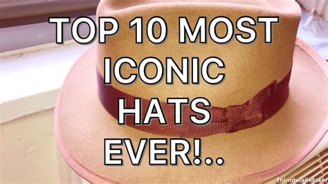 TOP 10 MOST ICONIC HATS EVER ! - YouTube