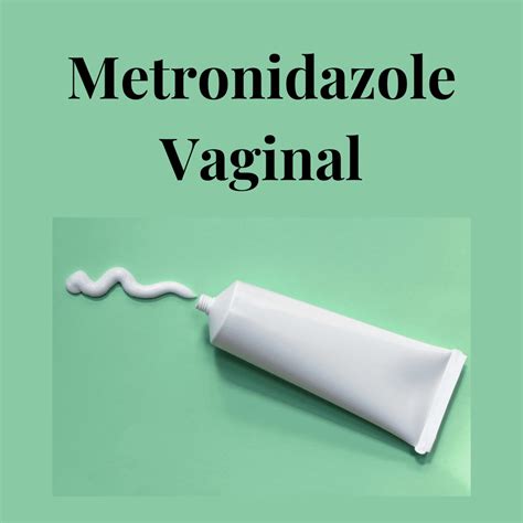 Metronidazole Vaginal : Overview, Uses, Side Effects, Precautions ...