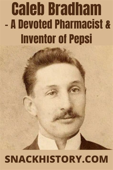 Caleb Bradham - A Devoted Pharmacist & Inventor of Pepsi - Snack History