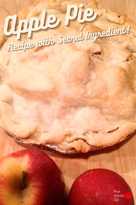 Apple Pie Recipe with a Secret Ingredient - Real Advice Gal