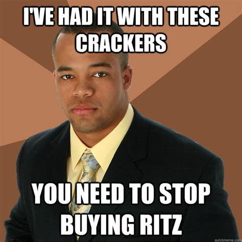 I've had it with these crackers You need to stop buying Ritz ...