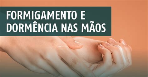 O Que Causa Formigamentos Nas Mãos - 10 Causas de Formigamento e Dormência nas Mãos