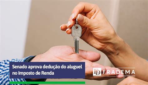 Dedução Imposto De Renda Aluguel - Senado aprova dedução do aluguel no Imposto de Renda - Fradema ...