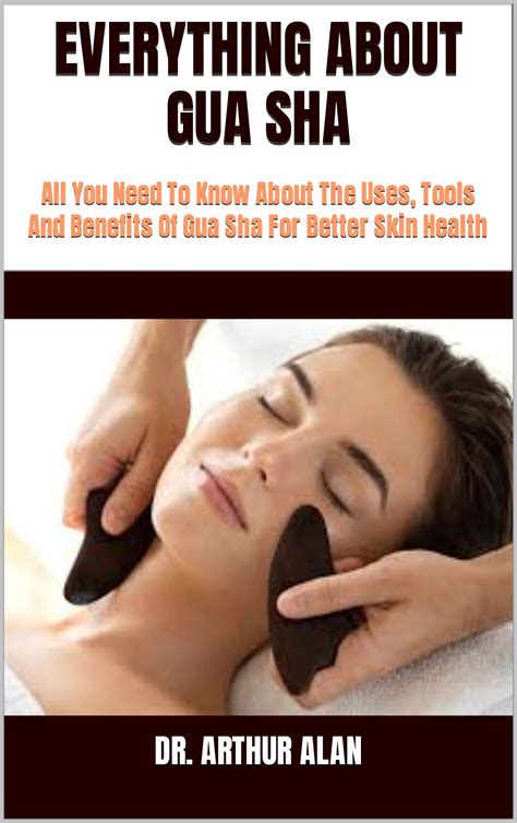 Buy EVERYTHING ABOUT GUA SHA : All You Need To Know About The Uses