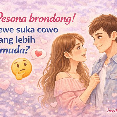 pesona brondong cewe suka cowo  lebih muda