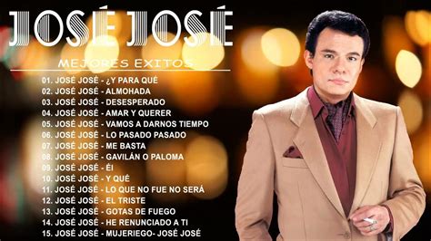 jose jose sus mejores exitos las  grandes canciones de jose jose