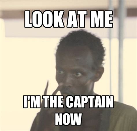 File:Look At Me, I'm The Captain Now meme 1.jpg - Meming Wiki