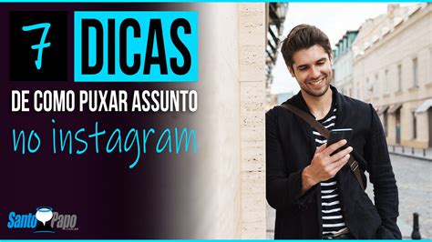 Puxar Assunto No Instagram - 7 Dicas de como puxar assunto no Instagram - Santo Papo