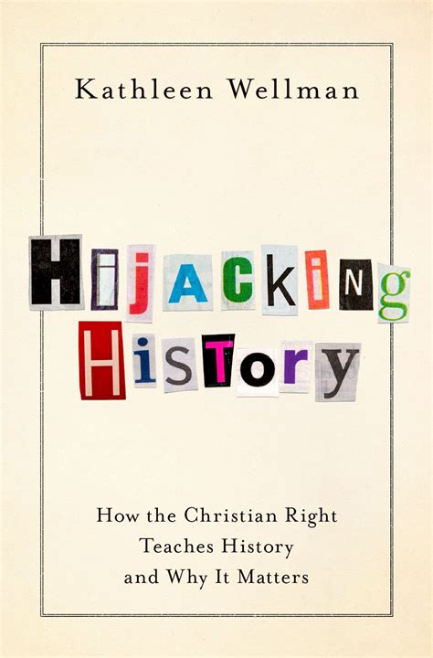 Hijacking History: How the Christian Right Teaches History and Why It