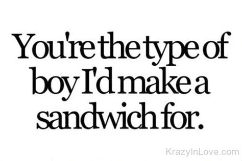 You’re The Type Of Boy