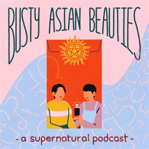 Busty Asian Beauties: A Supernatural Podcast – Podcast – Podtail