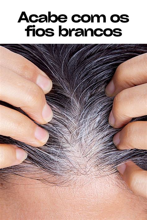 Como Evitar Cabelo Branco - Pin em Toop Cor | Elimina cabelos brancos