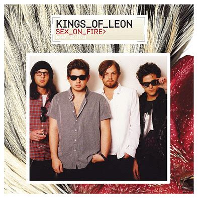 Kings Of Leon Sex On Fire - MUSIC RETRO HITS 70's-80's-90's: KINGS OF LEON - SEX ON FIRE - TOP HIT ...