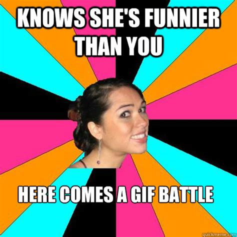 knows she's funnier than you here comes a gif battle - Snarky Internet ...