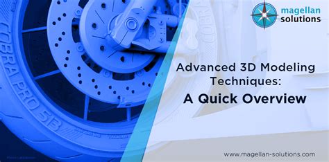 Advanced 3D Modeling Techniques: A Quick Overview