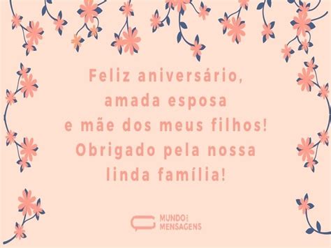 Mensagem De Aniversario Para Esposa E Mae - Mensagens de Aniversário para Esposa - Mundo das Mensagens