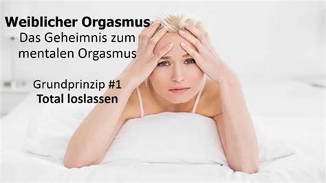 Weiblicher Orgasmus Loslassen und intensiveren Orgasmus erleben - YouTube