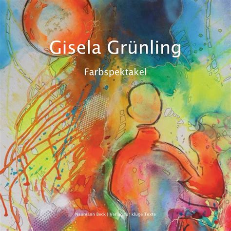 publishing | Gisela Grünling | Farbspektakel – comebeck ltd .ca